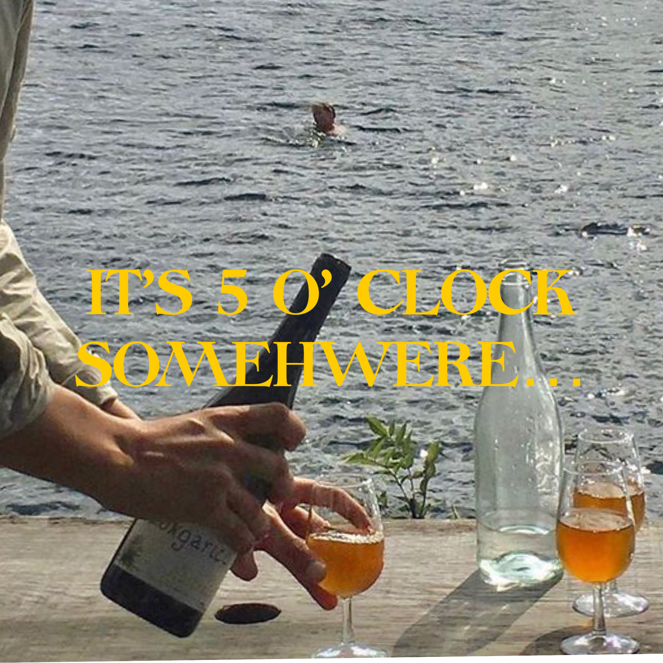 It's 5 o'clock somewhere